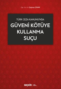 Türk Ceza Kanunu'nda Güveni Kötüye Kullanma Suçu