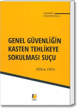 Genel Güvenliğin Kasten Tehlikeye Sokulması Suçu (TCK m. 170/1)