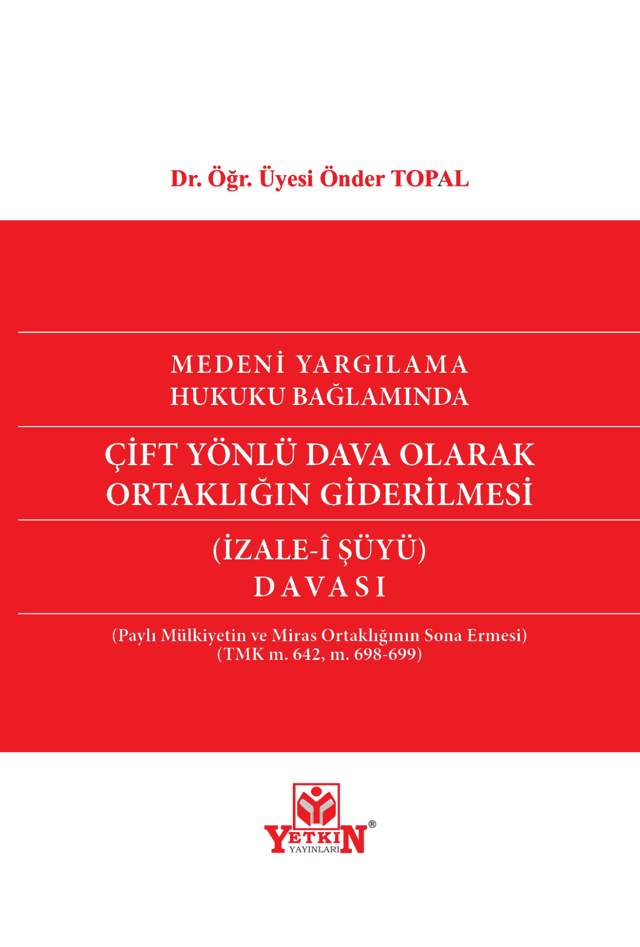 Medeni Yargılama Hukuku Bağlamında Çift Yönlü Dava Olarak Ortaklığın Giderilmesi (İZALE-İ ŞÜYÜ) Davası