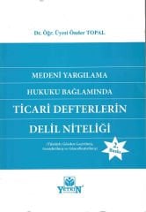 Medeni Yargılama Hukuku Bağlamında Ticari Defterlerin Delil Niteliği