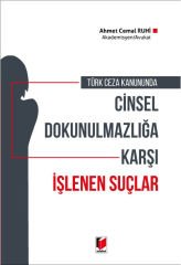 Türk Ceza Kanununda Cinsel Dokunulmazlığa Karşı İşlenen Suçlar