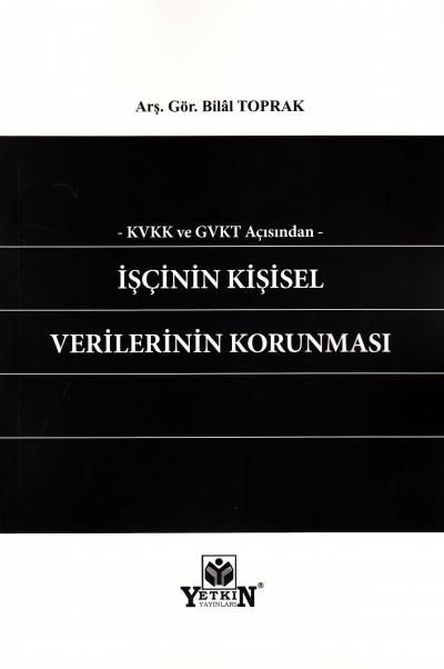 Kvkk ve Gvkt Açısından İşçinin Kişisel Verilerinin Korunması