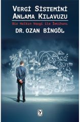 Vergi Sistemini Anlama Kılavuzu Bir Halkın Vergi ile İmtihanı