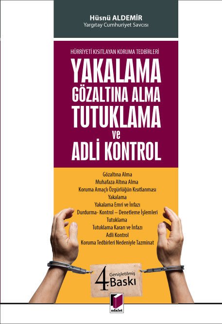 Yakalama, Gözaltına Alma, Tutuklama ve Adli Kontrol (Hürriyeti Kısıtlayan Koruma Tedbirleri)