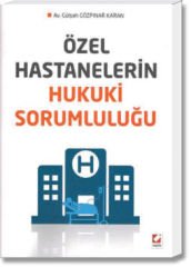Özel Hastanelerin Hukuki Sorumluluğu