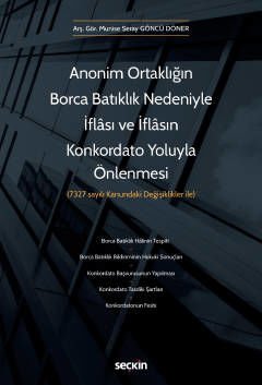Anonim Ortaklığın Borca Batıklık Nedeniyle İflâsı ve İflâsın Konkordato Yoluyla Önlenmesi
