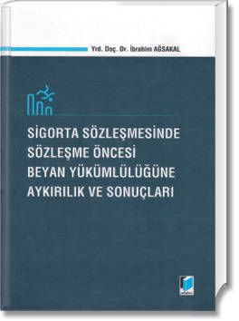 Sigorta Sözleşmesinde Sözleşme Öncesi Beyan Yükümlülüğüne Aykırılık ve Sonuçları