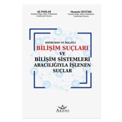 Bilişim Suçları ve Bilişim Sistemleri Aracılığıyla İşlenen Suçlar