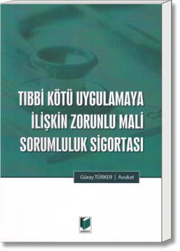 Tıbbi Kötü Uygulamaya İlişkin Zorunlu Mali Sorumluluk Sigortası
