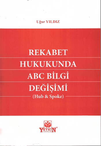 Rekabet Hukukunda ABC Bilgi Değişimi (HUB & SPOKE)