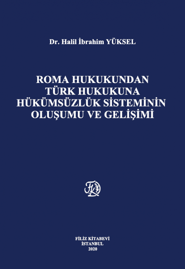Roma Hukukundan Türk Hukukuna Hükümsüzlük Sisteminin Oluşumu ve Gelişimi