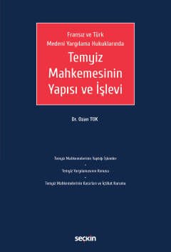Fransız ve Türk Medeni Yargılama Hukuklarında Temyiz Mahkemesinin Yapısı ve İşlevi