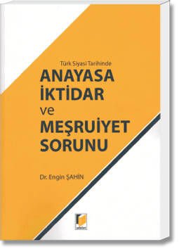 Türk Siyasi Tarihinde Anayasa İktidar ve Meşruiyet Sorunu