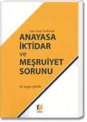 Türk Siyasi Tarihinde Anayasa İktidar ve Meşruiyet Sorunu