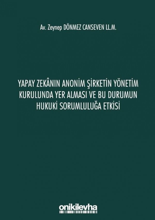 Yapay Zekanın Anonim Şirketin Yönetim Kurulunda Yer Alması ve Bu Durumun Hukuki Sorumluluğa Etkisi