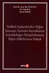 Tehlikeli Faaliyetlerden Doğan Sınıraşan Zarardan Kaynaklanan Sorumluluğun Paylaştırılmasına İlişkin Milletlerarası Hukuk