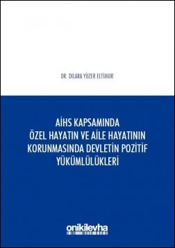 Avrupa İnsan Hakları Sözleşmesi Kapsamında Özel Hayatın ve Aile Hayatının Korunmasında Devletin Pozitif Yükümlülükleri
