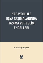 Karayolu ile Eşya Taşımalarında Taşıma ve Teslim Engelleri