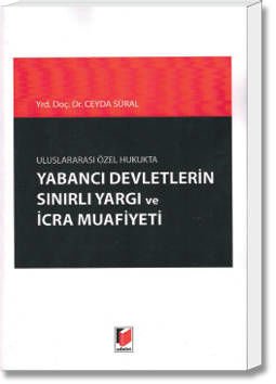 Uluslararası Özel Hukukta Yabancı Devletlerin Sınırlı Yargı ve İcra Muafiyeti