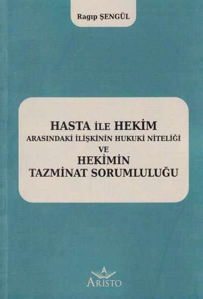 Hasta İle Hekim Arasındaki İlişkinin Hukuki Niteliği ve Hekimin Tazminat Sorumluluğu