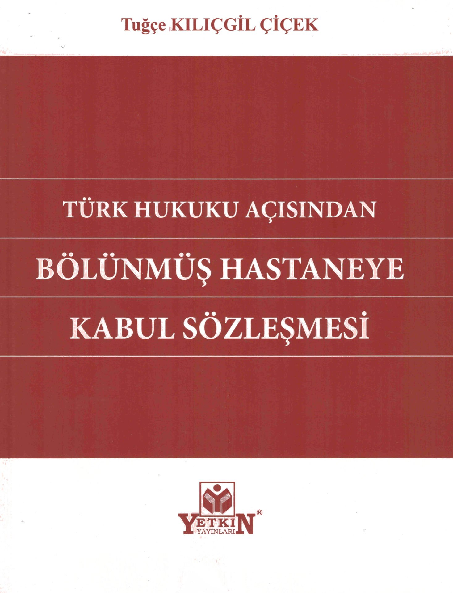 Türk Hukuku Açısından Bölünmüş Hastaneye Kabul Sözleşmesi