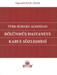Türk Hukuku Açısından Bölünmüş Hastaneye Kabul Sözleşmesi