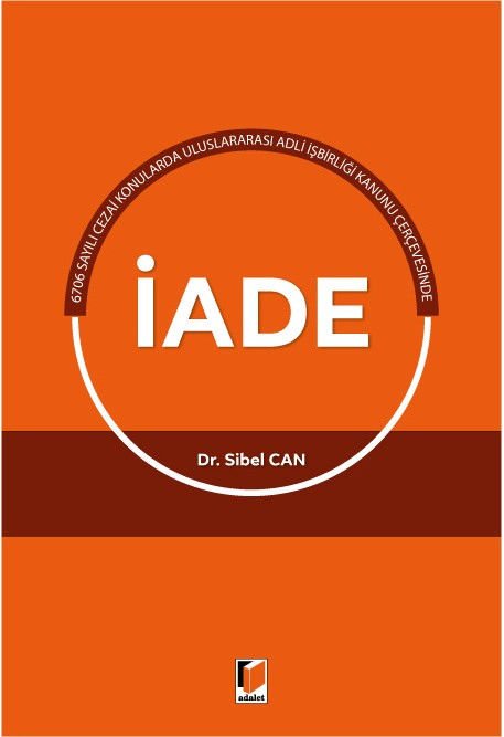 Uluslararası Adli İşbirliği Kanunu Çerçevesinde İade