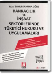 Bankacılık ve İnşaat Sektörlerinde Tüketici Hukuku ve Uygulamaları
