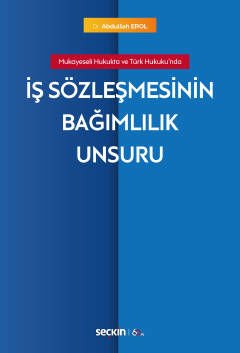 İş Sözleşmesinin Bağımlılık Unsuru