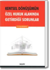 Kentsel Dönüşümün Özel Hukuk Alanında Getirdiği Sorunlar