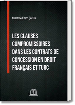 Les Clauses Compromissories Dans Les Contrats De Concession En Droit Français Et Turc
