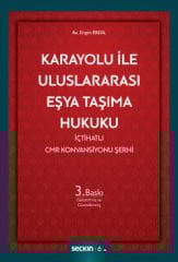 Karayoluyla Uluslararası Eşya Taşıma Hukuku (İçtihatlı CMR Konvansiyonu Şerhi)