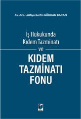 İş Hukukunda Kıdem Tazminatı ve Kıdem Tazminatı Fonu