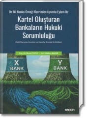 On İki Banka Örneği Üzerinden Uyumlu Eylem İle Kartel Oluşturan Bankaların Hukuki Sorumluluğu
