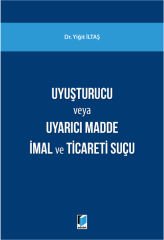 Uyuşturucu Madde veya Uyarıcı Madde İmal ve Ticareti Suçu