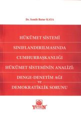 Hükümet Sistemi Sınıflandırılmasında Cumhurbaşkanlığı Hükümet Sisteminin Analizi: Denge - Denetim Ağı ve Demokratiklik Sorunu