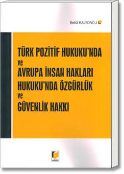 Türk Pozitif Hukuku'nda ve Avrupa İnsan Hakları Hukuku'nda
