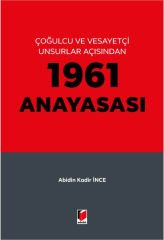 Çoğulcu ve Vesayetçi Unsurlar Açısından 1961 Anayasası