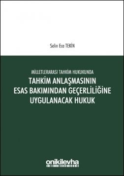 Milletlerarası Tahkim Hukukunda Tahkim Anlaşmasının Esastan Geçerliliğine Uygulanacak Hukuk