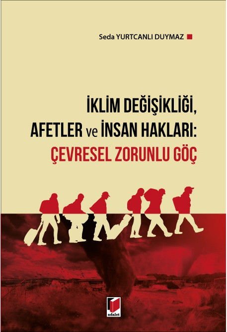 İklim Değişikliği, Afetler ve İnsan Hakları: Çevresel Zorunlu Göç