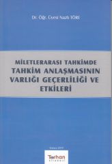 Milletlerarası Tahkimde Tahkim Anlaşmasının Varlığı Geçerliliği ve Etkileri