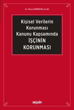 6698 Sayılı Kişisel Verilerin Korunması Kanunu Kapsamında İşçinin Korunması