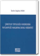 Şirketler Topluluğu Hukukunda Paysahipliği Haklarına Dayalı Hâkimiyet