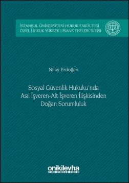 Sosyal Güvenlik Hukuku'nda Asıl İşveren-Alt İşveren İlişkisinden Doğan Sorumluluk