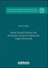Sosyal Güvenlik Hukuku'nda Asıl İşveren-Alt İşveren İlişkisinden Doğan Sorumluluk