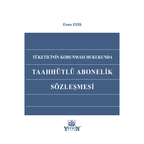 Tüketicinin Korunması Hukukunda Taahhütlü Abonelik Sözleşmesi