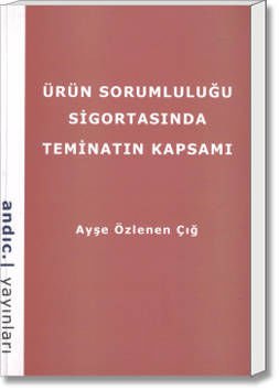 Ürün Sorumluluğu Sigortasında Teminatın Kapsamı