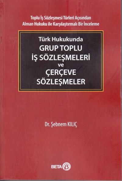 Türk Hukukunda Grup Toplu İş Sözleşmeleri ve Çerçeve Sözleşmeler