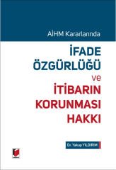 AİHM Kararlarında İfade Özgürlüğü ve İtibarın Korunması Hakkı