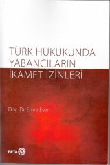 Türk Hukukunda Yabancıların İkamet İzinleri
